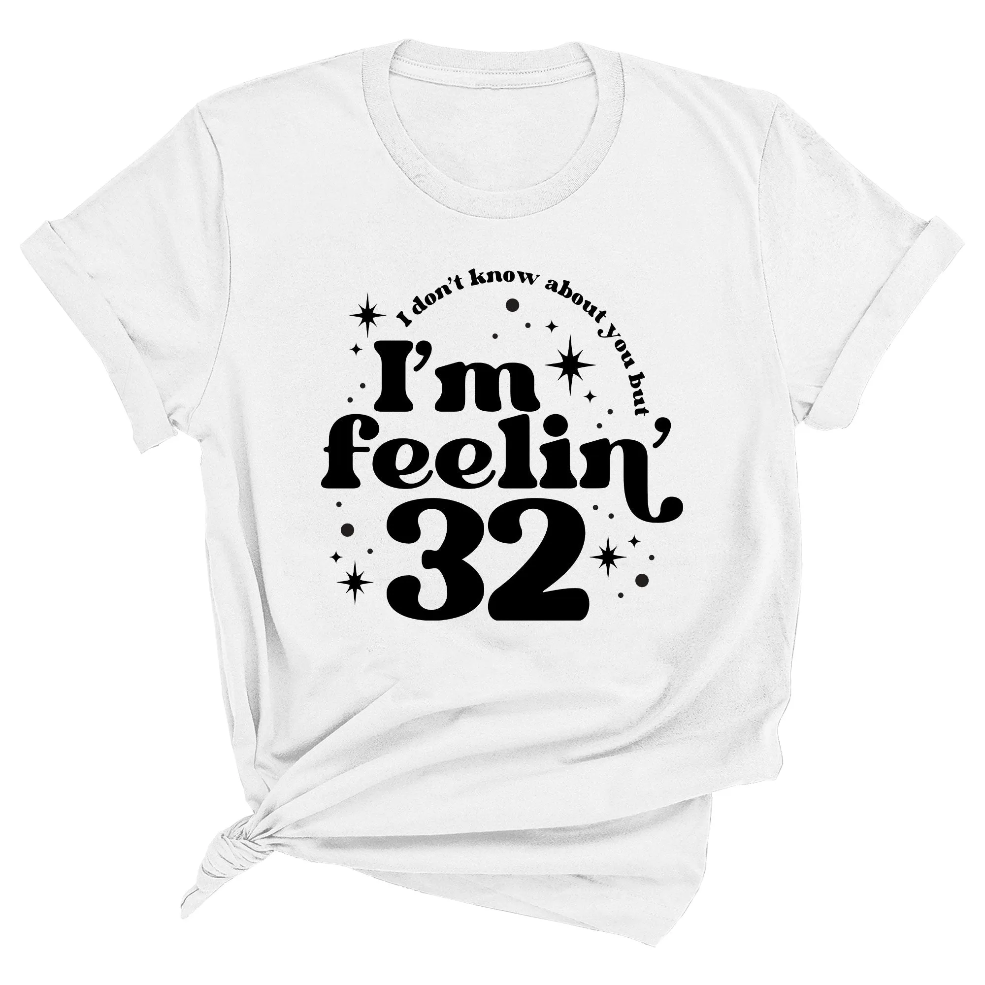 I Don't Know About You, But I'm Feeling Custom Age Unisex T-Shirt