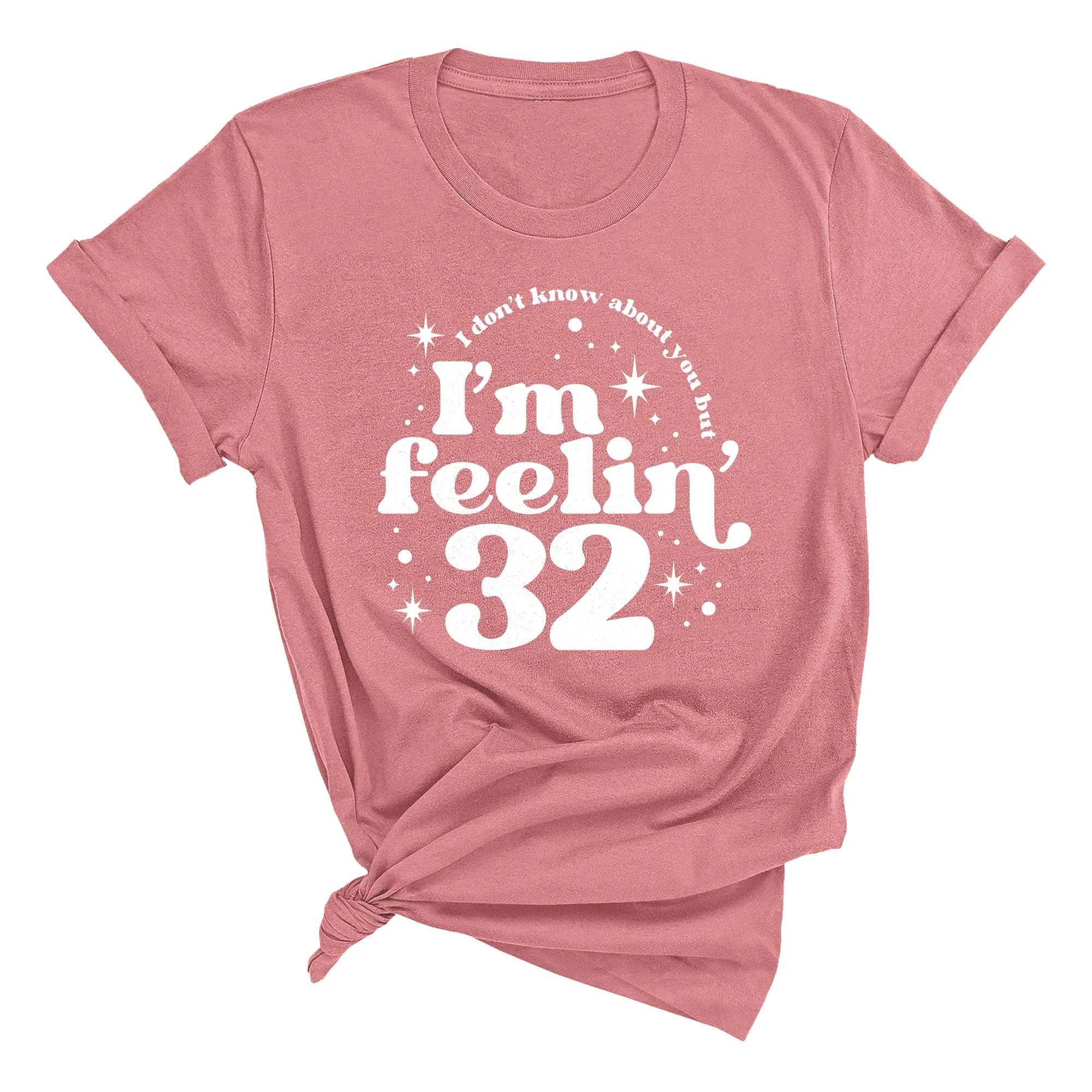 I Don't Know About You, But I'm Feeling Custom Age Unisex T-Shirt