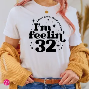 I Don't Know About You, But I'm Feeling Custom Age Unisex T-Shirt