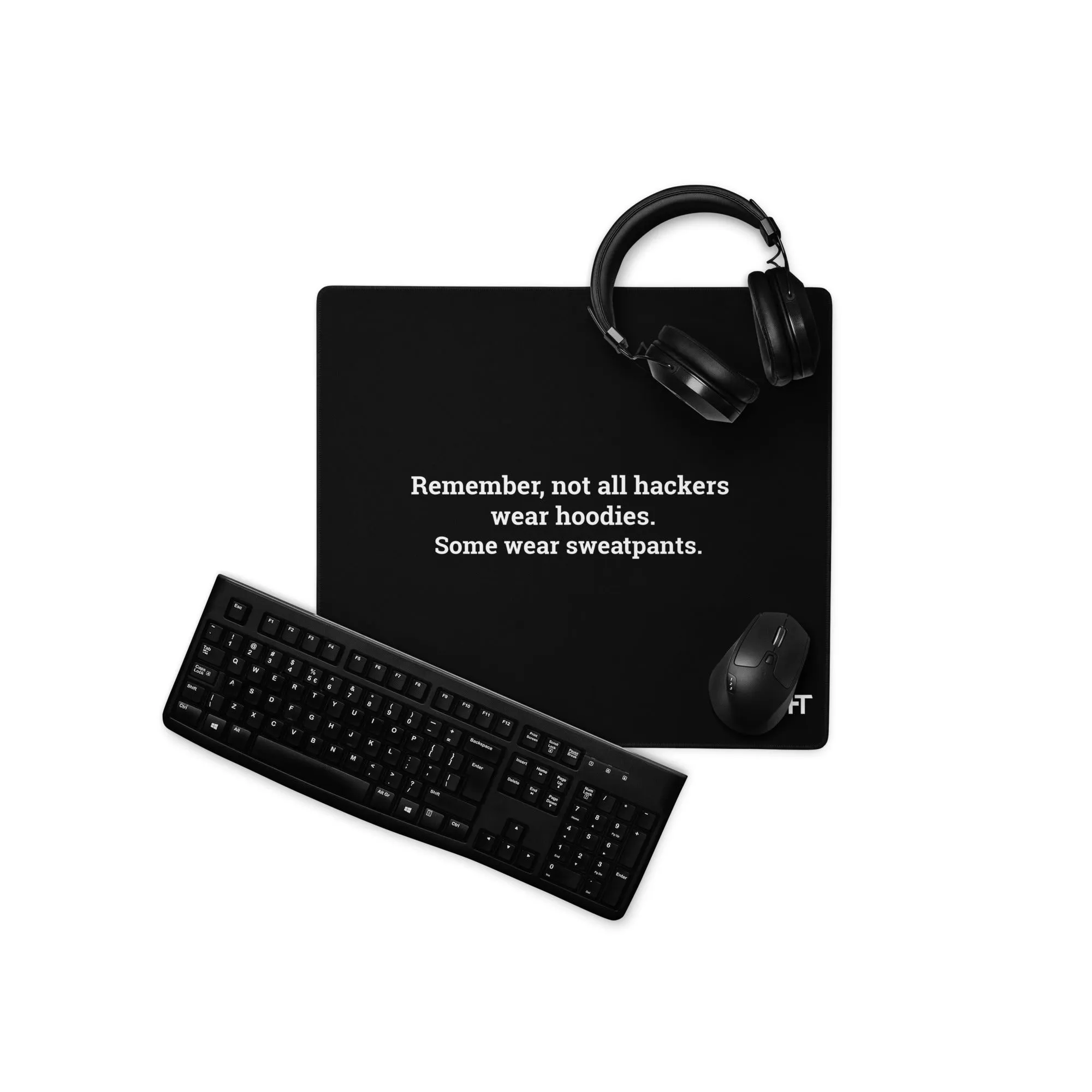 Remember not all hackers wear hoodies, Some wear sweatpants - Desk Mat